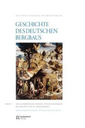 Geschichte des deutschen Bergbaus: Der alteuropäische Bergbau. Von den Anfängen bis zur Mitte des 18. Jahrhunderts