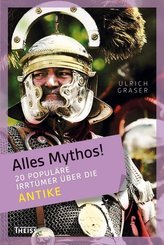 Alles Mythos! 20 populäre Irrtümer über die Antike