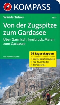 KOMPASS Wanderführer Von der Zugspitze zum Gardasee, Weitwanderführer, 26 Tagesetappen