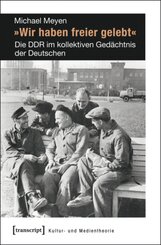 &raquo;Wir haben freier gelebt&laquo;
