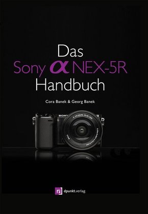 Das Sony Alpha NEX-5R Handbuch