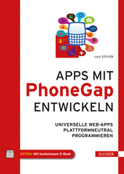 Apps mit PhoneGap entwickeln - Universelle Web-Apps plattformneutral programmieren