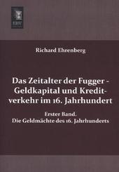 Das Zeitalter der Fugger - Geldkapital und Kreditverkehr im 16. Jahrhundert - Bd.1