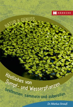 Köstliches aus Sumpf- und Wasserpflanzen