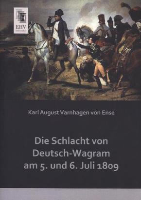 Die Schlacht von Deutsch-Wagram am 5. und 6. Juli 1809