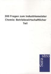 300 Fragen zum Industriemeister Chemie: Betriebswirtschaftlicher Teil