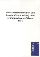 Industriemeister Papier- und Kunststoffverarbeitung - Das prüfungsrelevante Wissen