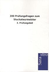 300 Prüfungsfragen zum Stuckateurmeister