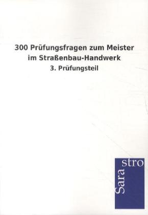 300 Prüfungsfragen zum Meister im Straßenbau-Handwerk