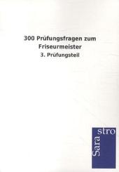 300 Prüfungsfragen zum Friseurmeister