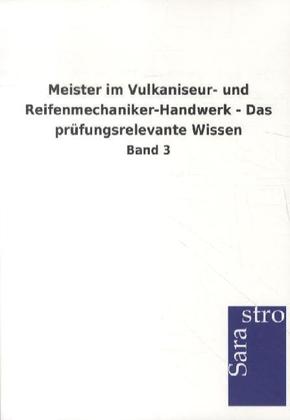 Meister im Vulkaniseur- und Reifenmechaniker-Handwerk - Das prüfungsrelevante Wissen - Bd.3
