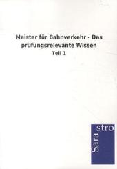 Meister f&uuml;r Bahnverkehr - Das pr&uuml;fungsrelevante Wissen