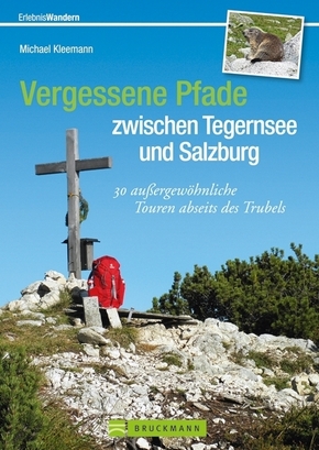 Vergessene Pfade zwischen Tegernsee und Salzburg