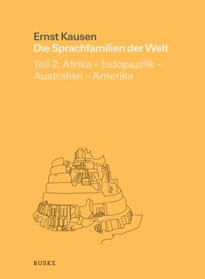 Die Sprachfamilien der Welt. Teil 2: Afrika - Indopazifik - Australien - Amerika