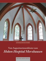 Vom Augustinerinnenkloster zum Hohen Hospital Merxhausen