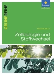 Grüne Reihe, Materialien SII, Biologie (2012): Zellbiologie und Stoffwechsel
