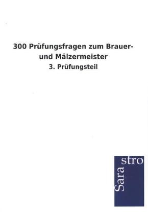 300 Prüfungsfragen zum Brauer- und Mälzermeister