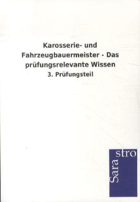 Karosserie- und Fahrzeugbauermeister - Das prüfungsrelevante Wissen