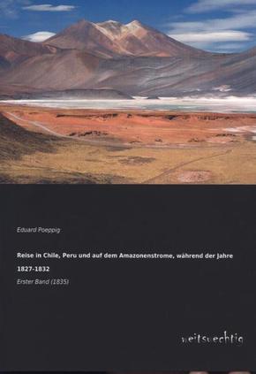 Reise in Chile, Peru und auf dem Amazonenstrome, während der Jahre 1827-1832 - Bd.1