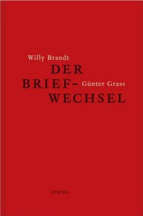 Willy Brandt und Günter Grass - Der Briefwechsel