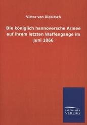 Die königlich hannoversche Armee auf ihrem letzten Waffengange im Juni 1866