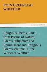 Religious Poems, Part 1., from Poems of Nature, Poems Subjective and Reminiscent and Religious Poems Volume II., the Wor