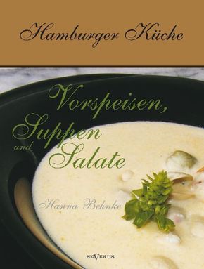 Hamburger Küche: Vorspeisen, Suppen und Salate