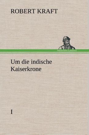 Um die indische Kaiserkrone I