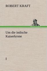 Um die indische Kaiserkrone I