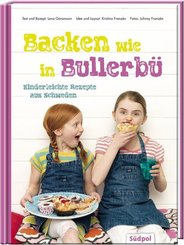 Backen wie in Bullerbü - Kinderleichte Rezepte aus Schweden