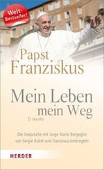 Papst Franziskus - Mein Leben, mein Weg