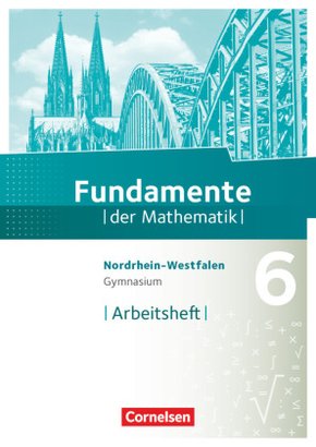 Fundamente der Mathematik - Nordrhein-Westfalen ab 2013 - 6. Schuljahr