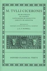 M. Tulli Ciceronis "De Re Publica", "De Legibus", "Cato Maior De Senectute", "Laelius De Amicitia"