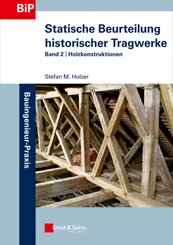 Statische Beurteilung historischer Tragwerke: Holzkonstruktionen