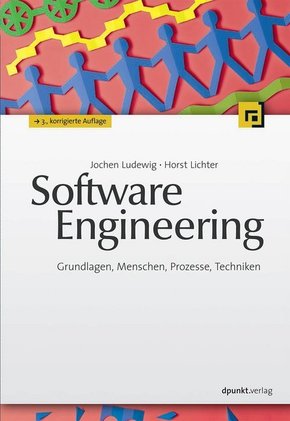 Software Engineering - Grundlagen, Menschen, Prozesse, Techniken