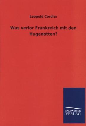 Was verlor Frankreich mit den Hugenotten?