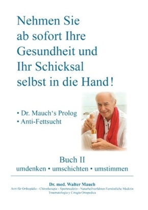 Nehmen Sie ab sofort Ihre Gesundheit und Ihr Schicksal selbst in die Hand! Buch II