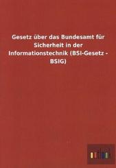 Gesetz &uuml;ber das Bundesamt f&uuml;r Sicherheit in der Informationstechnik (BSI-Gesetz - BSIG)
