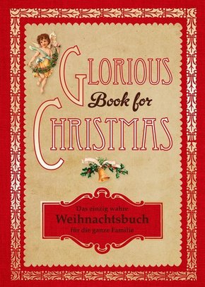 Glorious Book for Christmas - Das einzig wahre Weihnachtsbuch für die ganze Familie