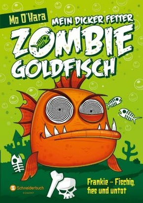Mein dicker fetter Zombie-Goldfisch: Frankie - Fischig, fies und untot