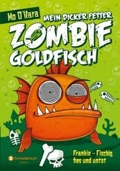 Mein dicker fetter Zombie-Goldfisch: Frankie - Fischig, fies und untot