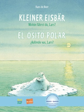 Kleiner Eisbär - wohin fährst du, Lars?, Deutsch-Spanisch. El osito polar, Adónde vas, Lars?
