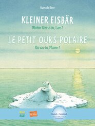 Kleiner Eisbär - Wohin fährst du, Lars?, Deutsch-Französisch. Le petit ours polaire, Où vas-tu, Plume?