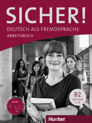 Sicher! B2: Deutsch als Fremdsprache / Arbeitsbuch mit Audio-CD, Lektion 1 - 12
