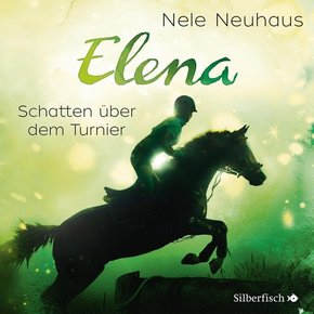 Elena 3: Elena - Ein Leben für Pferde: Schatten über dem Turnier, 1 Audio-CD