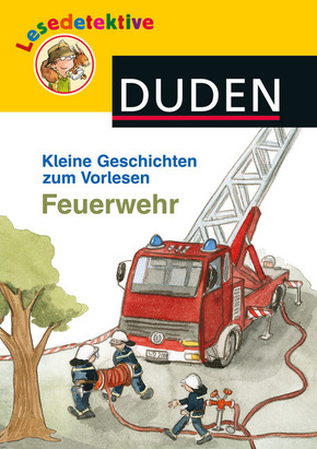 Lesedetektive, Kleine Geschichten zum Vorlesen - Feuerwehr