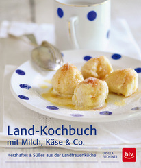 Land-Kochbuch mit Milch, Käse & Co