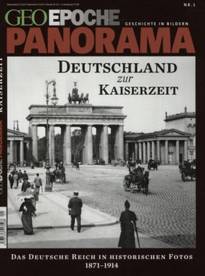 GEO Epoche PANORAMA: GEO Epoche PANORAMA / GEO Epoche PANORAMA 01/2013 - Deutschland zur Kaiserzeit