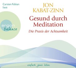 Gesund durch Meditation: Die Übung der Achtsamkeit, 3 Audio-CD