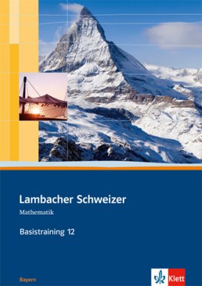 Lambacher-Schweizer, Ausgabe Bayern: Lambacher Schweizer Mathematik Basistraining 12. Ausgabe Bayern